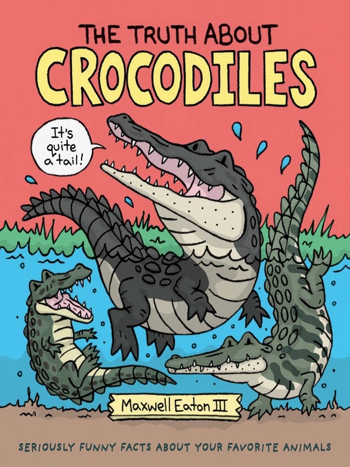 Title details for The Truth About Crocodiles by Maxwell Eaton, III - Wait list